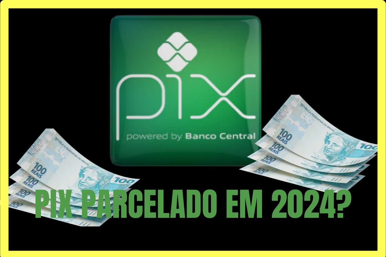 PIX PARCELADO EM 2024